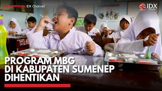 Program MBG di Kabupaten Sumenep Dihentikan | IDX CHANNEL