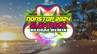 New Nonstop Slow Rock Reggae Remix In 2024