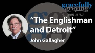 A Reinvention at Age 60 | with Retired Detroit Free Press Columnist John Gallagher