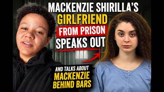 The Crash- Netflix: Mackenzie Shirilla's Ex Girlriend speaks out about how Mackenzie was behind bars