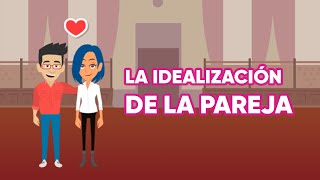 La idealización de la pareja