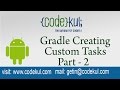 Android Tutorial 2019 - Gradle Creating Custom Tasks Part - 2