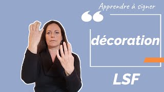 Signer DECORATION (décoration) en langue des signes française. Apprendre la LSF par configuration