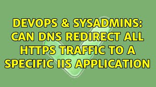DevOps & SysAdmins: Can DNS redirect all HTTPS traffic to a specific IIS application