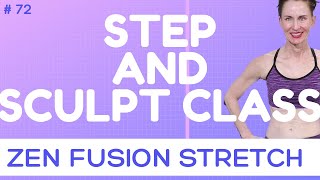 LIVE # 72 | BASIC-SIMPLE TO FOLLOW STEP & SCULPT CLASS | ZEN FUSION STRETCH | LOW IMPACT & FUN