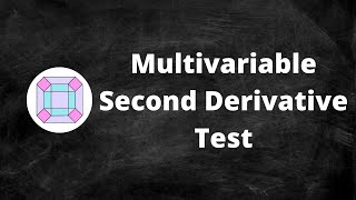 The Multivariable Second Derivative Test