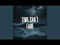time can’t fade