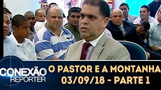 O Pastor e a Montanha - Parte 1 | Conexão Repórter (03/09/18)