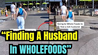 Women Looking For “HUSBANDS” In WholeFoods | I Need A Husband Now|  Women Hitting The Wall