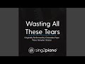 Wasting All These Tears (Originally Performed By Cassadee Pope)