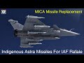 IAF Rafale Fleet To Get Indigenous Astra Missiles | MICA Missile Replacement