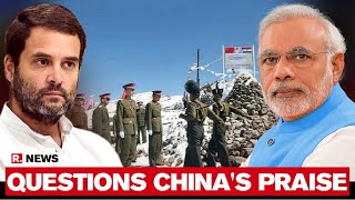 Rahul Gandhi Questions China's Praise For PM Amid LAC Faceoff, Repeats 'Occupation' Claim
