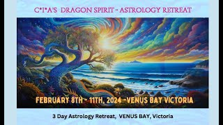 C*I*A's Dragon Spirit Retreat coming up FEB 8th - 11th, 2024, Venus Bay, Victoria -Australia