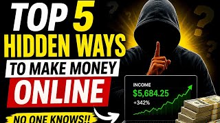 Top 5 Hidden ways to make money online,No ONE KNOWS!!