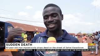 Sudden Death: 30-year-old man mysteriously drops dead on the street of Sehwi Kwasikrom (25-1-23)