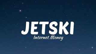 Internet Money – JETSKI ft. Lil Mosey & Lil Tecca (Lyrics) I said baby slow down