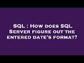 SQL : How does SQL Server figure out the entered date's format?