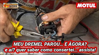 MINHA MICRO RETÍFICA DREMEL QUEIMOU - veja como consertar