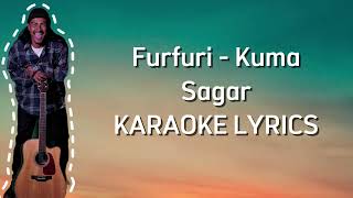 Furfuri - Kuma Sagar KARAOKE LYRICS