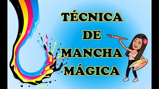 TÉCNICA DE MANCHA MÁGICA. ARTÍSTICA