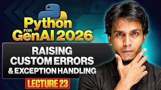 Raising Custom Errors & Exception Handling | Python for Gen AI 2026 | Lecture 23