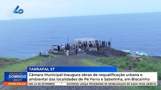 CM Tarrafal inaugura obras requalificação urbana e ambiental das localidades de Pé Ferro e Sabelinha