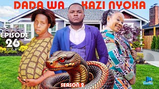 DADA WA KAZI NYOKA ❤️ SNAKE HOUSE GIRL PART 26 |SEASON 2