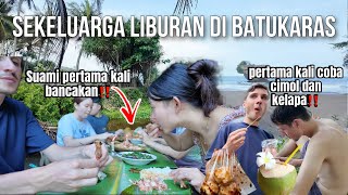 PERTAMA KALI BANCAKAN MAKAN DI DAUN PISANG, LIBURAN KELUARGA DI BATU KARAS