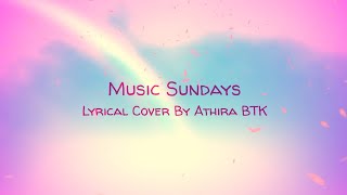 Kannaam Thumbi Poraamo | Lyrical Cover | Ft.Athira BTK | Music Sundays | Season 4 | This Is My Music