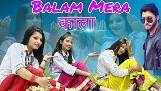 Balam Mera Kala | Dance Cover Shalu kirar , Kafi kirar, Annu | New Haryanvi Songs Haryanavi 2020