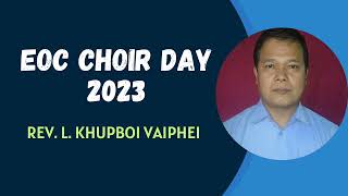 EOC CHOIR DAY 2023 || Rev. L. Khupboi Vaiphei