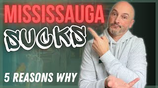 TOP 5 Reasons why MISSISSAUGA SUCKS