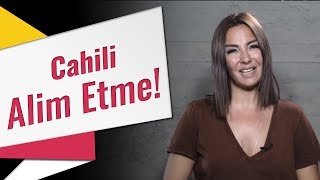 Cahili Alim Etme! | Nilgün Bodur