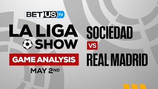 Real Sociedad vs Real Madrid | La Liga Expert Predictions, Soccer Picks & Best Bets