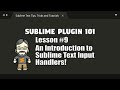 [P101-09] Introduction to Sublime Text Input Handlers