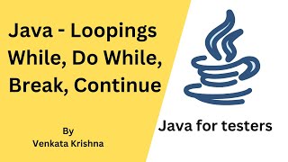 Java - Looping Statements - While, Do While, Break, Continue