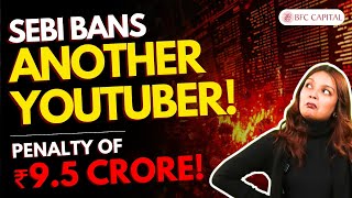 SEBI Fines YouTuber | SEBI Cracks Down On Youtuber, Fines Nearly Rs 10 Crore