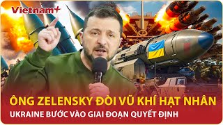 Lời đề nghị gây tranh cãi: Ông Zelensky đòi vũ khí hạt nhân, tuyên bố gây sốc về an ninh Ukraine