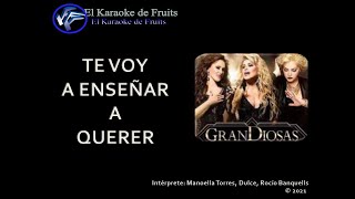 GranDiosas Te voy a enseñar a Querer Karaoke