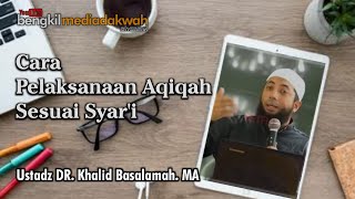 Kajian singkat - CARA PELAKSANAAN AQIQAH SESUAI SYAR'I - Ustadz khalid basalamah. MA