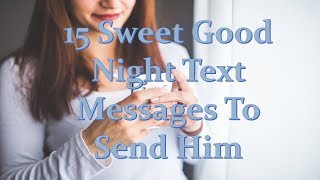 15 Sweet Good Night Text Messages To Send Him