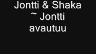 Jontti \u0026 Shaka - Jontti avautuu