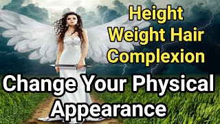 Change Physical Appearance Very Easily. Manifest desired Hair Weight Height and Complexion.