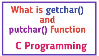 what is getchar() and putchar() in C language