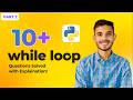 While Loop in Python | 10 Problems Solved Step-by-Step | Python for Beginners