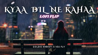 Kya Dil Ne Kahaa (Lo-Fi Flip) | @GoldieKhristiOfficial  X @VDJFLY