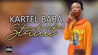 Kartel Baba  - Statut (Son Officiel 2021)