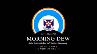 Saturday 08/02/25 Morning Dew with Rev. Kofi Manukure Akyeampong 🔥