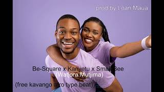 BE-SQUARE X KANYETU X SMALL BEE _ WATJORA MUTJIMA FREE KAVANGO AFRO TYPE BEAT /prod by Loan Maua