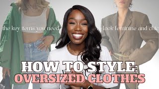 HOW TO STYLE: OVERSIZED CLOTHES. LOOK CHIC AND FEMININE IN OVERSIZED OUTFITS #oversizedclothes